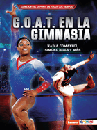 G.O.A.T. En La Gimnasia (Gymnastics's G.O.A.T.): Nadia Comaneci, Simone Biles Y Ms