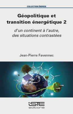 G?opolitique et transition ?nerg?tique 2: d'un continent ? l'autre, des situations contrast?es - Favennec, Jean-Pierre