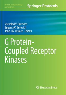 G Protein-Coupled Receptor Kinases - Gurevich, Vsevolod V (Editor), and Gurevich, Eugenia V (Editor), and Tesmer, John J G (Editor)