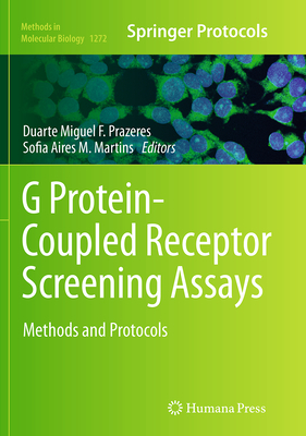 G Protein-Coupled Receptor Screening Assays: Methods and Protocols - Prazeres, Duarte Miguel F (Editor), and Martins, Sofia Aires M (Editor)