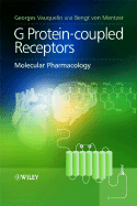 G Protein-Coupled Receptors: Molecular Pharmacology from Academic Concept to Pharmaceutical Research - Vauquelin, Georges, and Von Mentzer, Bengt