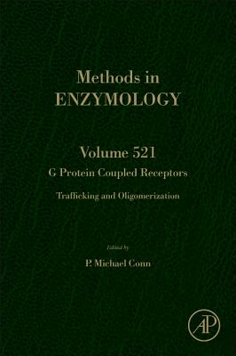G Protein Coupled Receptors: Trafficking and Oligomerization - Conn, P. Michael (Volume editor)