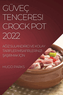 G?ve? Tenceresi Crock Pot 2022: AGiz Sulandirici Ve Kolay TarIfler MIsafIrlerInIzI SaSirmak I?In