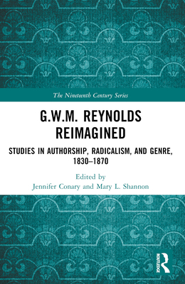 G.W.M. Reynolds Reimagined: Studies in Authorship, Radicalism, and Genre, 1830-1870 - Conary, Jennifer (Editor), and Shannon, Mary L (Editor)