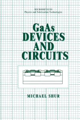 GAAS Devices and Circuits - Shur, Michael S