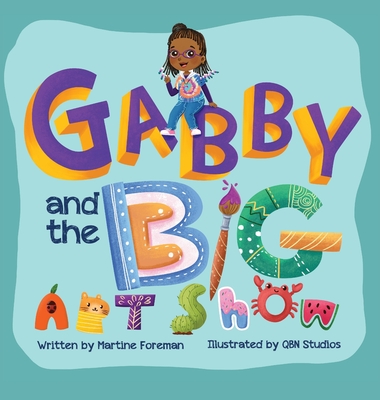 Gabby and the Big Art Show - Foreman, Martine, and Davis, Candice L (Editor)
