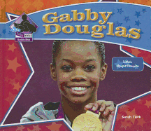 Gabby Douglas: Historic Olympic Champion: Historic Olympic Champion