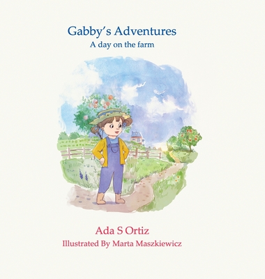 Gabby's Adventures 2: A day on the farm - Ortiz, Ada, and Boukarim, Leila (Editor)