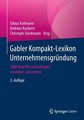 Gabler Kompakt-Lexikon Unternehmensgrundung: 2000 Begriffe Nachschlagen, Verstehen, Anwenden - Kollmann, Tobias (Editor)