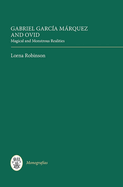 Gabriel Garca Mrquez and Ovid: Magical and Monstrous Realities