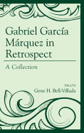 Gabriel Garca Mrquez in Retrospect: A Collection