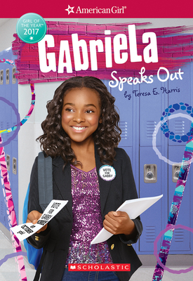 Gabriela Speaks Out (American Girl: Girl of the Year 2017, Book 2): Volume 2 - Harris, Teresa E