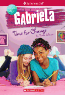 Gabriela: Time for Change (American Girl: Girl of the Year 2017, Book 3): Volume 3