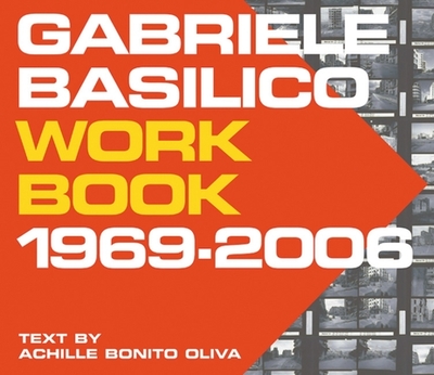 Gabriele Basilico Workbook 1969-2006 - Basilico, Gabriele (Photographer), and Oliva, Achille Bonito (Introduction by)