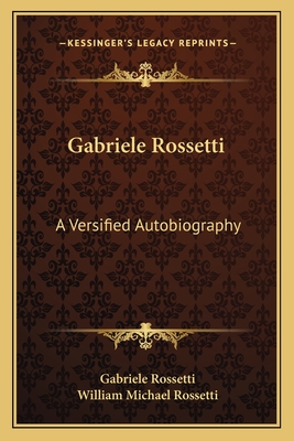 Gabriele Rossetti: A Versified Autobiography - Rossetti, Gabriele, and Rossetti, William Michael (Translated by)