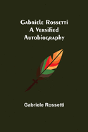 Gabriele Rossetti: A Versified Autobiography