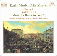 Gabrieli: Music for Brass Vol. 3 - John Alley (organ); Members of the London Symphony Orchestra; Eric Crees (conductor)