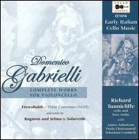 Gabrielli: Complete Works for Violoncello - James Johnstone (organ); James Johnstone (harpsichord); Leohnard Maussiell (cello maker); Paula Chateauneuf (theorbo);...
