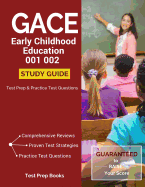 Gace Early Childhood Education 001 002 Study Guide: Test Prep & Practice Test Questions
