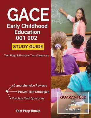 GACE Early Childhood Education 001 002 Study Guide: Test Prep & Practice Test Questions - Test Prep Books