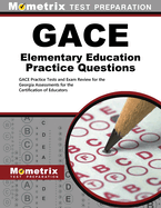 Gace Elementary Education Practice Questions: Gace Practice Tests and Exam Review for the Georgia Assessments for the Certification of Educators