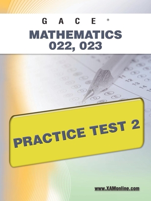 Gace Mathematics 022, 023 Practice Test 2 - Wynne, Sharon A