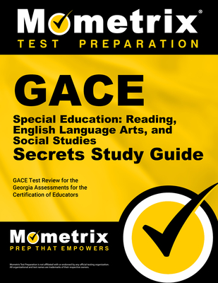 GACE Special Education: Reading, English Language Arts, and Social Studies Secrets Study Guide: GACE Test Review for the Georgia Assessments for the Certification of Educators - Mometrix Georgia Teacher Certification Test Team (Editor)