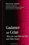 Gadamer on Celan: "who Am I and Who Are You?" and Other Essays