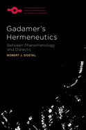 Gadamer's Hermeneutics: Between Phenomenology and Dialectic