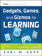 Gadgets, Games, and Gizmos for Learning: Tools and Techniques for Transferring Know-How from Boomers to Gamers