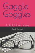 Gaggle Goggles: Cabal Clique Coven