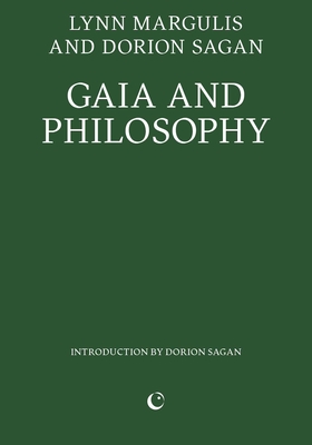 Gaia and Philosophy - Margulis, Lynn, and Sagan, Dorion (Introduction by)