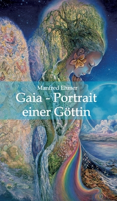 Gaia - Portrait einer Gttin - Ehmer, Manfred