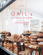 Gail's Artisan Bakery Cookbook: the stunningly beautiful cookbook from the ever-popular neighbourhood bakery