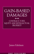 Gain-Based Damages: Contract, Tort, Equity and Intellectual Property