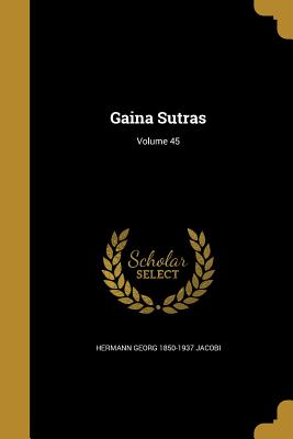 Gaina Sutras; Volume 45 - Jacobi, Hermann Georg 1850-1937