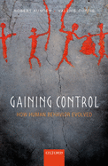 Gaining Control: How Human Behavior Evolved