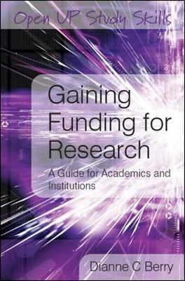 Gaining Funding for Research: A Guide for Academics and Institutions - Berry, Dianne, and Berry Dianne, and Berry, Diane