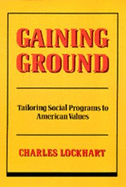 Gaining Ground: Tailoring Social Programs to American Values