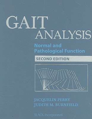 Gait Analysis: Normal and Pathological Function - Perry, Jacquelin, MD, and Burnfield, Judith, PhD, PT