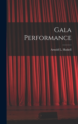 Gala Performance - Haskell, Arnold L (Arnold Lionel) 1 (Creator)