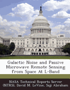 Galactic Noise and Passive Microwave Remote Sensing from Space at L-Band