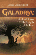 Galadria: Peter Huddleston & the Knights of the Leaf