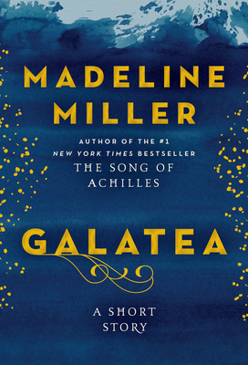 Galatea: A Short Story - Miller, Madeline