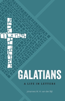 Galatians: A Life in Letters - van der Bijl, Johannes