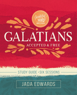 Galatians Bible Study Guide: Accepted and Free