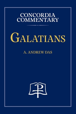 Galatians - Concordia Commentary - Das, A Andrew