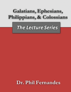 Galatians, Ephesians, Philippians, Colossians: The Lecture Series Volume 21