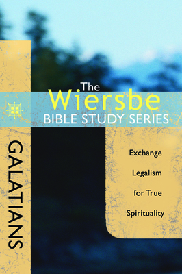 Galatians: Exchange Legalism for True Spirituality - Wiersbe, Warren W, Dr.