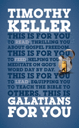 Galatians For You: Thrilling You About Gospel Freedom